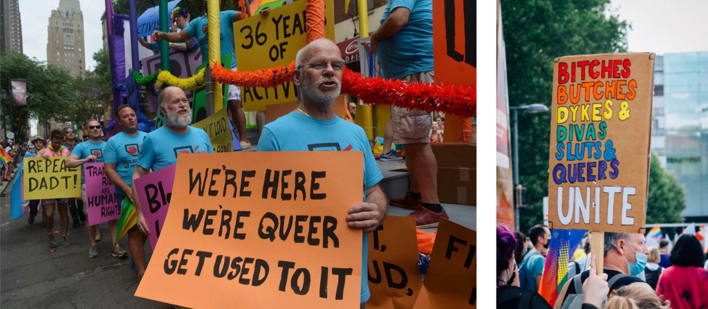 Left: an older man at Pride holding a sign saying "we're here we're queer get used to it"

Right: a sign at Pride reading "Bitches Butches Dykes & Divas & Sluts & Queers Unite"